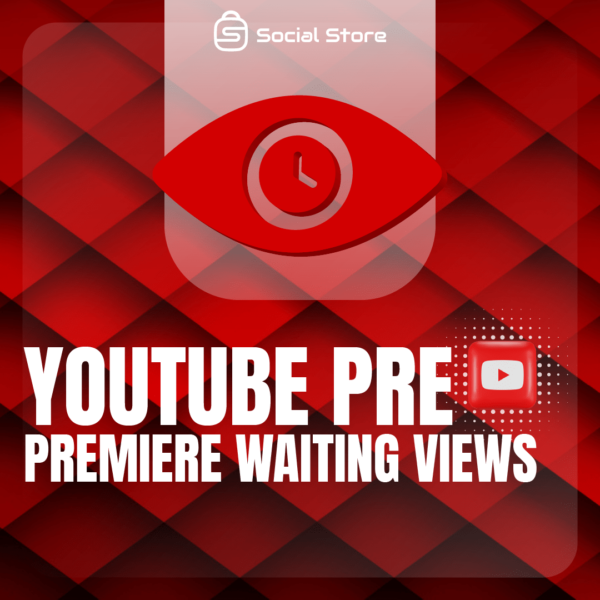 Buy YouTube Pre Premiere Waiting Views
